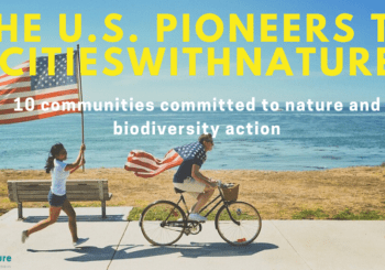 10 Communities Named U.S. Pioneers to the CitiesWithNature Platform